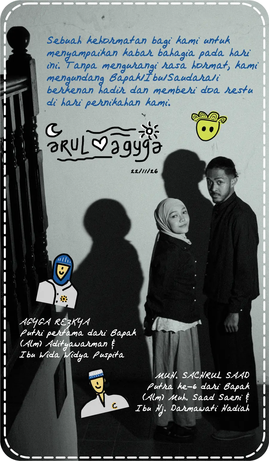 Undangan dari Agyga Rezkya (Agyga), Putri pertama Bapak (Alm) Adityawarman dan Ibu Wida Widya Puspita, dan Muh. Sachrul Saad (Arul), Putra ke-6 Bapak (Alm) Muh. Saad Saeni dan Ibu Hj. Darmawati Hadiah