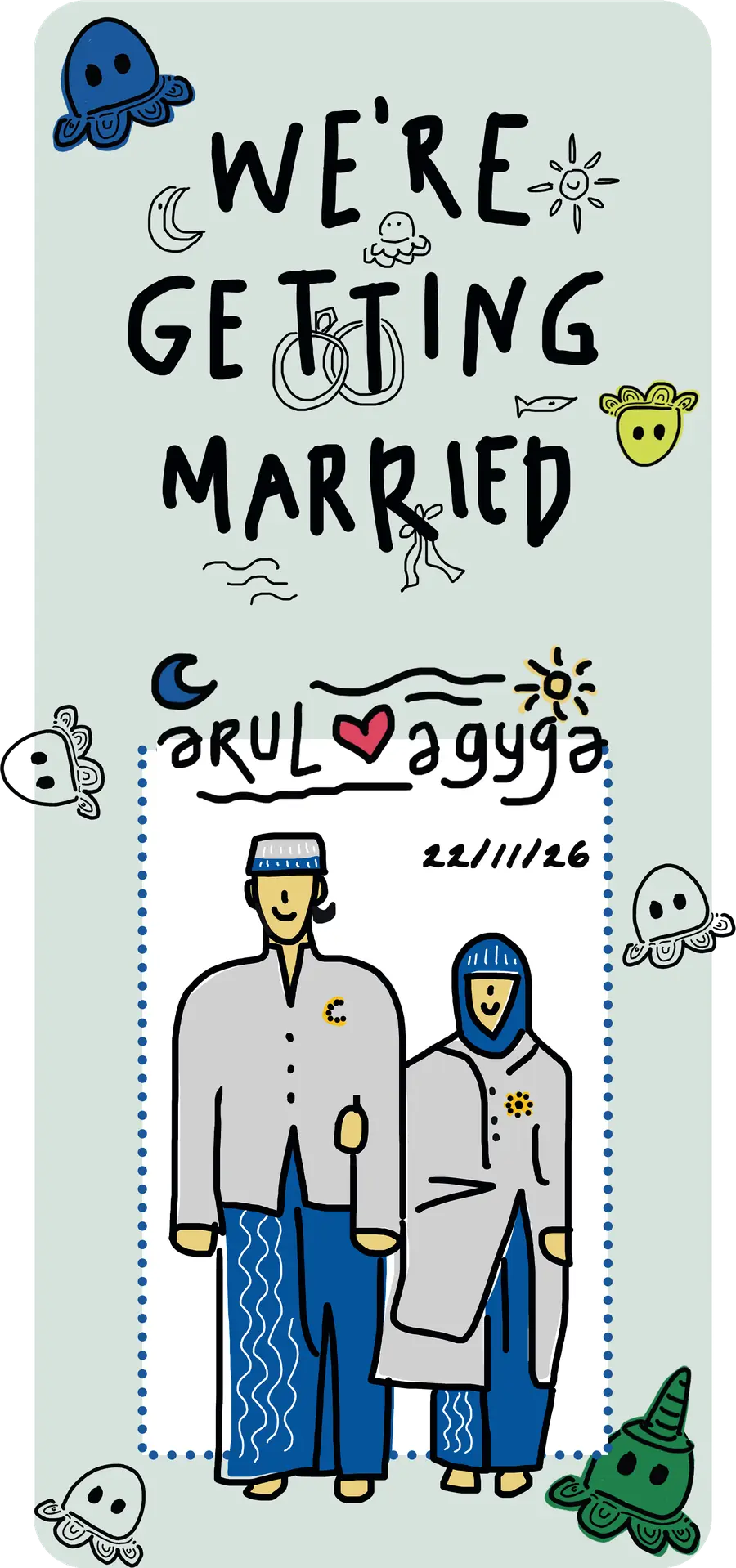 We're getting married. Arul dan Agyga, 22/11/26